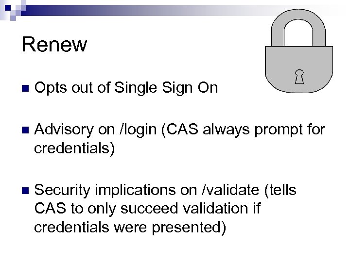 Renew n Opts out of Single Sign On n Advisory on /login (CAS always