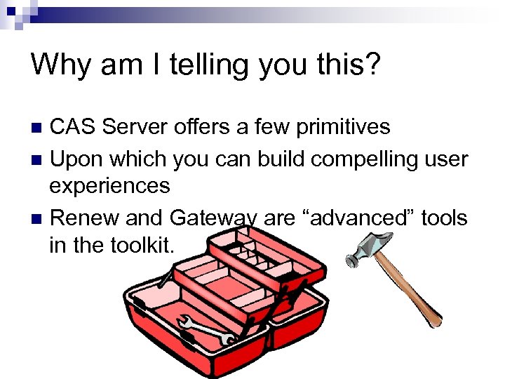 Why am I telling you this? CAS Server offers a few primitives n Upon