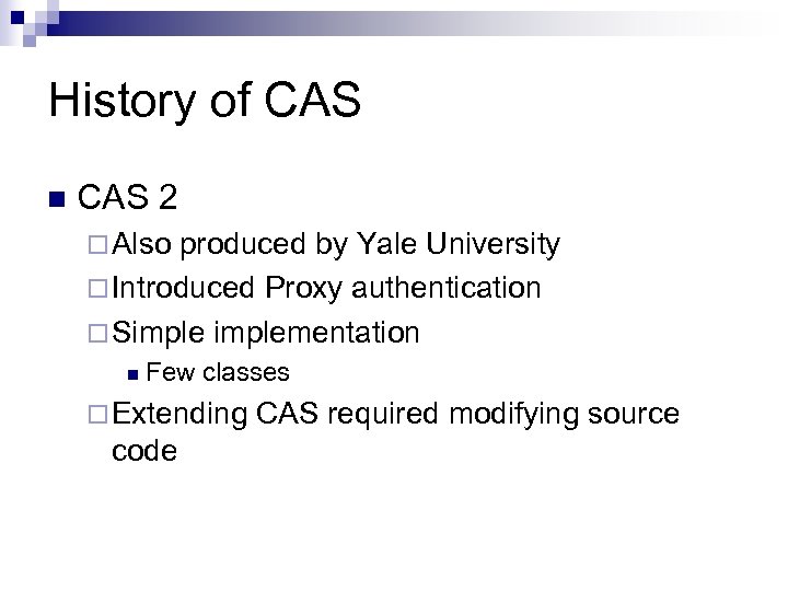 History of CAS n CAS 2 ¨ Also produced by Yale University ¨ Introduced