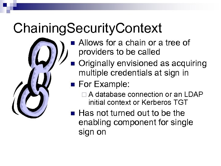 Chaining. Security. Context n n n Allows for a chain or a tree of