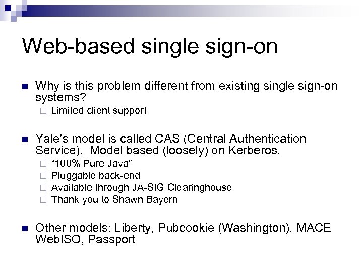Web-based single sign-on n Why is this problem different from existing single sign-on systems?