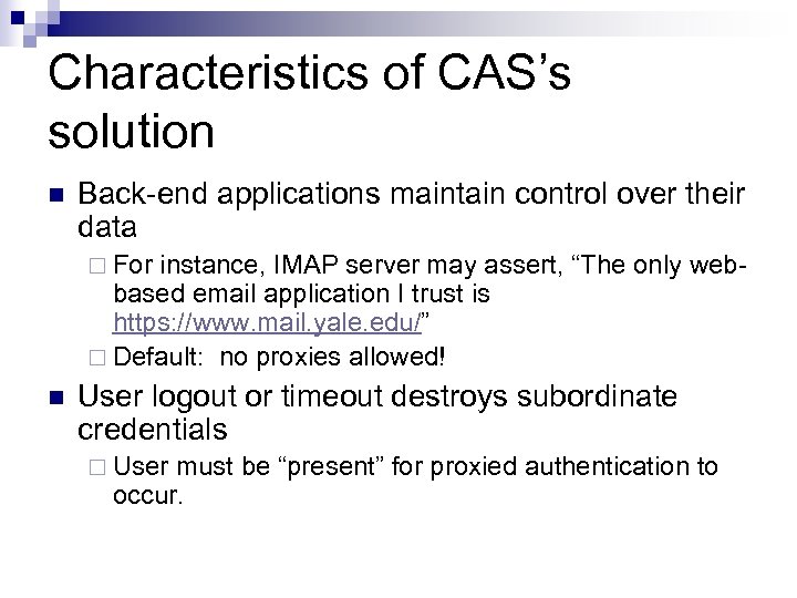 Characteristics of CAS’s solution n Back-end applications maintain control over their data ¨ For