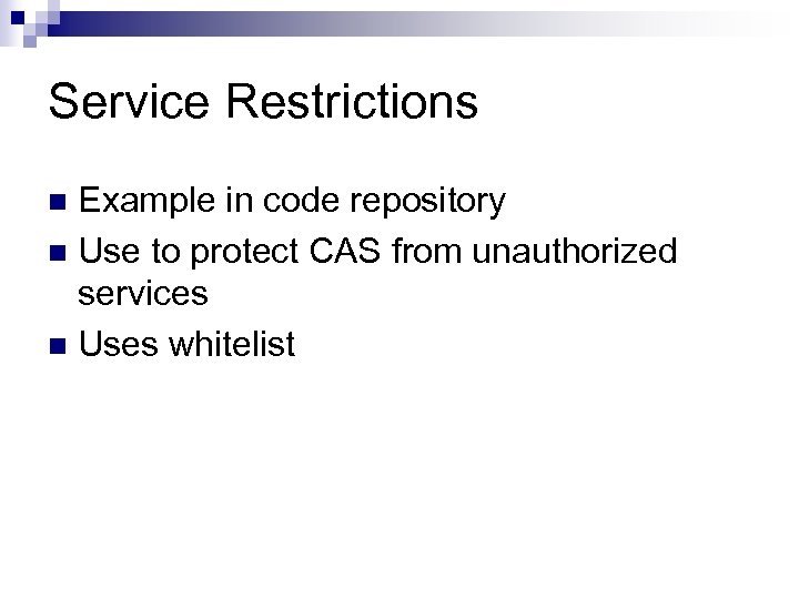 Service Restrictions Example in code repository n Use to protect CAS from unauthorized services