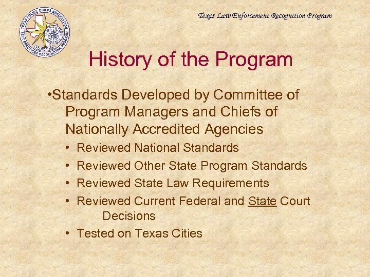 Texas Law Enforcement Recognition Program History of the Program • Standards Developed by Committee