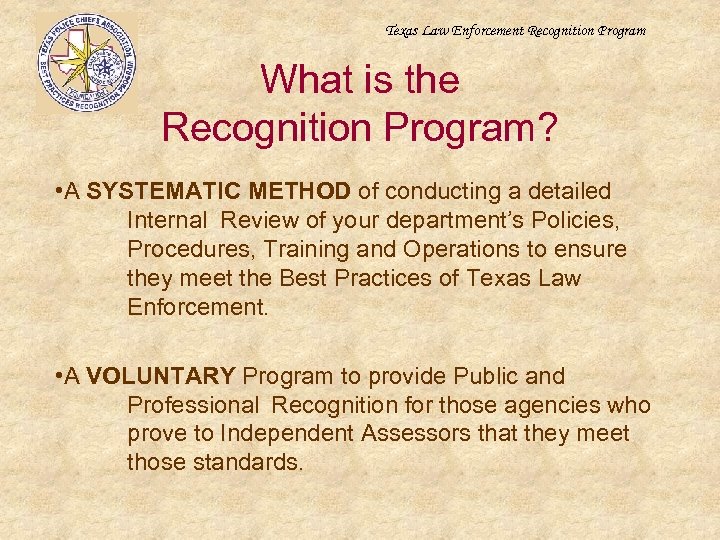 Texas Law Enforcement Recognition Program What is the Recognition Program? • A SYSTEMATIC METHOD