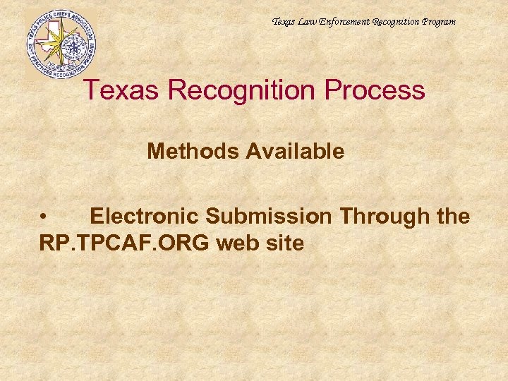 Texas Law Enforcement Recognition Program Texas Recognition Process Methods Available • Electronic Submission Through
