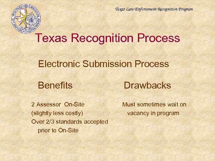 Texas Law Enforcement Recognition Program Texas Recognition Process Electronic Submission Process Benefits 2 Assessor