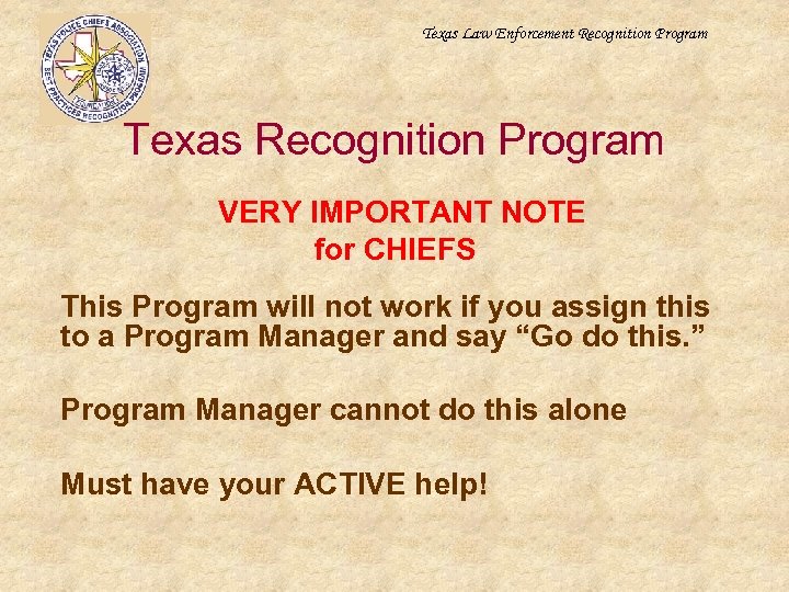 Texas Law Enforcement Recognition Program Texas Recognition Program VERY IMPORTANT NOTE for CHIEFS This