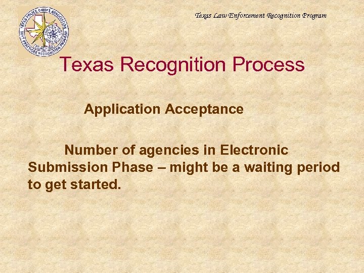 Texas Law Enforcement Recognition Program Texas Recognition Process Application Acceptance Number of agencies in