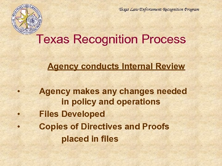Texas Law Enforcement Recognition Program Texas Recognition Process Agency conducts Internal Review • •