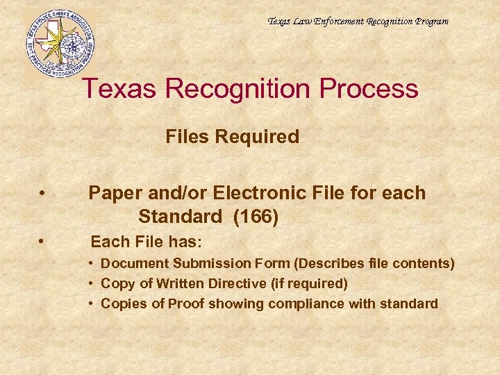 Texas Law Enforcement Recognition Program Texas Recognition Process Files Required • Paper and/or Electronic