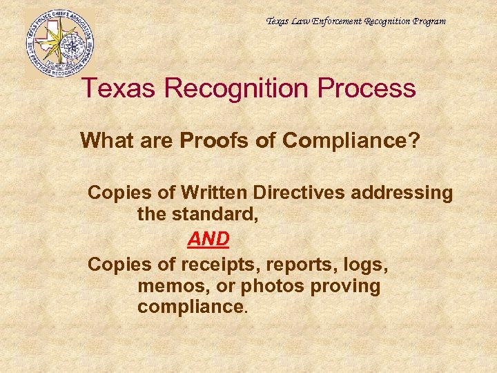 Texas Law Enforcement Recognition Program Texas Recognition Process What are Proofs of Compliance? Copies