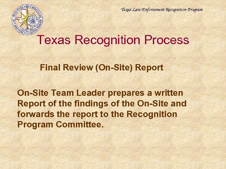 Texas Law Enforcement Recognition Program Texas Recognition Process Final Review (On-Site) Report On-Site Team