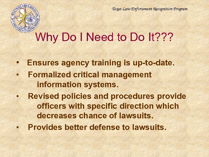 Texas Law Enforcement Recognition Program Why Do I Need to Do It? ? ?