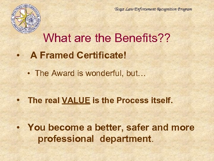 Texas Law Enforcement Recognition Program What are the Benefits? ? • A Framed Certificate!