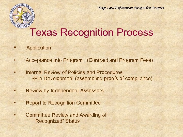 Texas Law Enforcement Recognition Program Texas Recognition Process • Application • Acceptance into Program