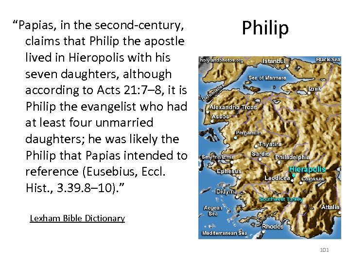 “Papias, in the second-century, claims that Philip the apostle lived in Hieropolis with his