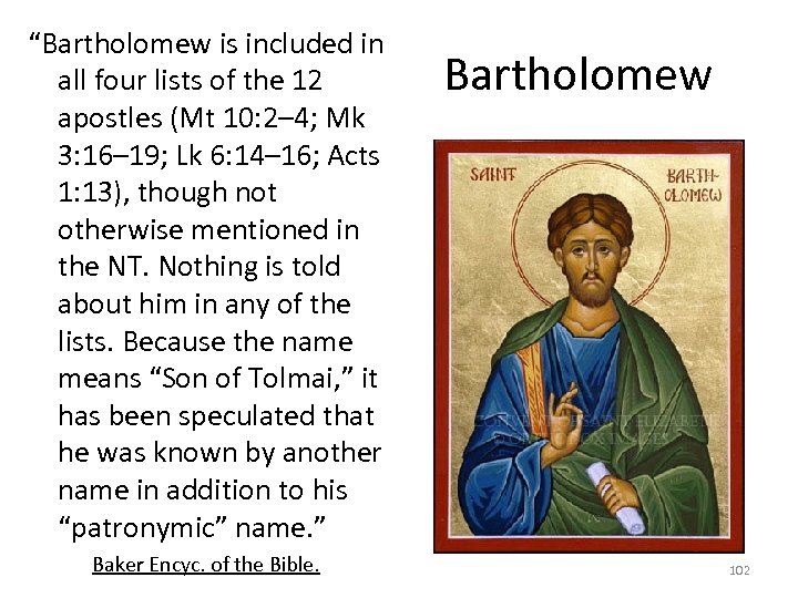 “Bartholomew is included in all four lists of the 12 apostles (Mt 10: 2–