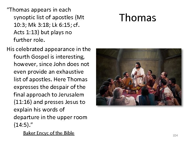 “Thomas appears in each synoptic list of apostles (Mt 10: 3; Mk 3: 18;