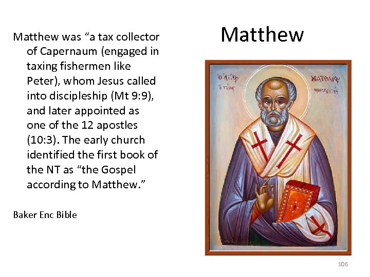 Matthew was “a tax collector of Capernaum (engaged in taxing fishermen like Peter), whom