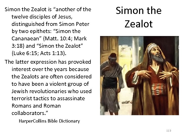 Simon the Zealot is “another of the twelve disciples of Jesus, distinguished from Simon
