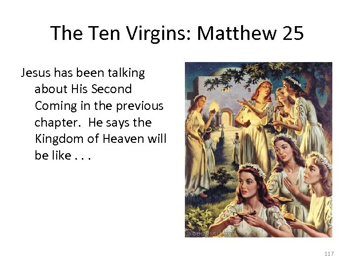 The Ten Virgins: Matthew 25 Jesus has been talking about His Second Coming in