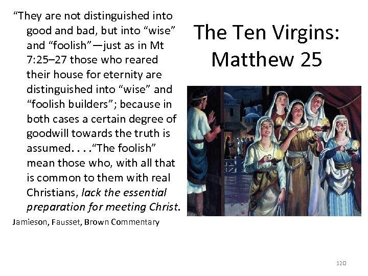 “They are not distinguished into good and bad, but into “wise” and “foolish”—just as