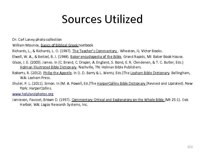 Sources Utilized Dr. Carl Laney photo collection William Mounce, Basics of Biblical Greek textbook