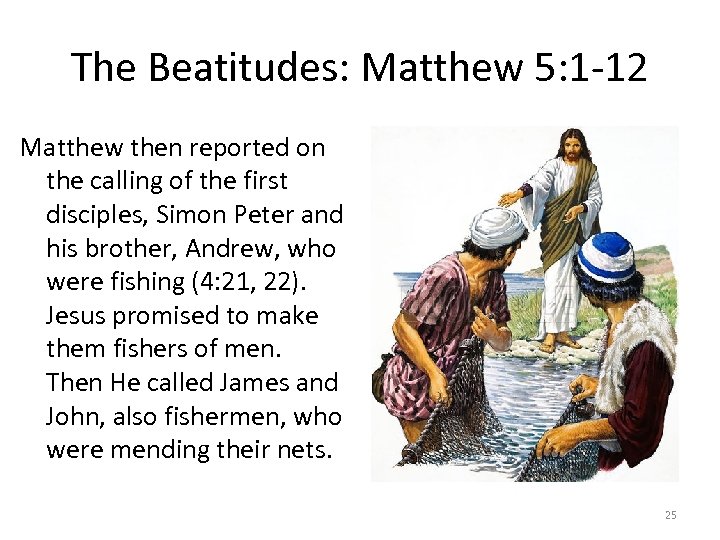 The Beatitudes: Matthew 5: 1 -12 Matthew then reported on the calling of the
