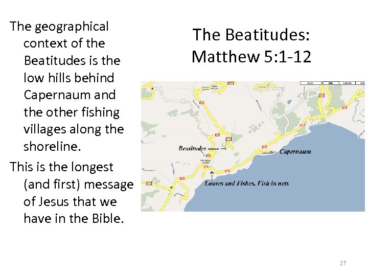 The geographical context of the Beatitudes is the low hills behind Capernaum and the