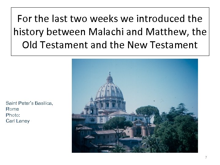 For the last two weeks we introduced the history between Malachi and Matthew, the