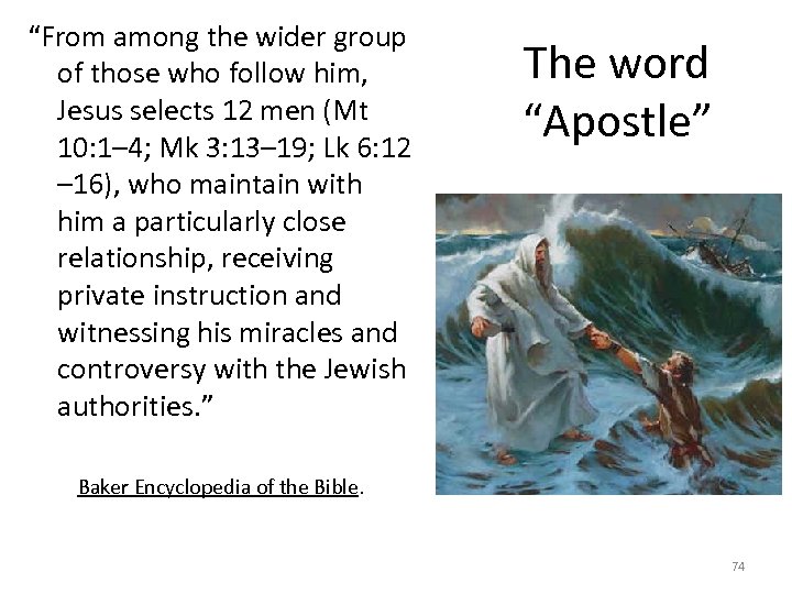“From among the wider group of those who follow him, Jesus selects 12 men