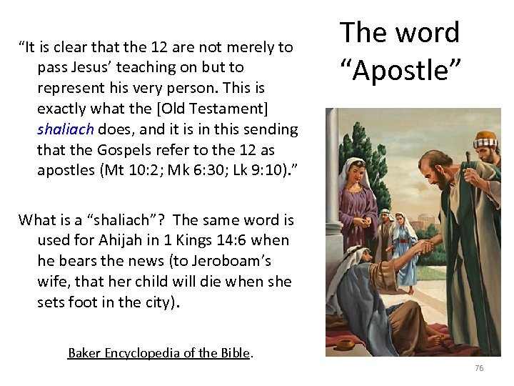 “It is clear that the 12 are not merely to pass Jesus’ teaching on