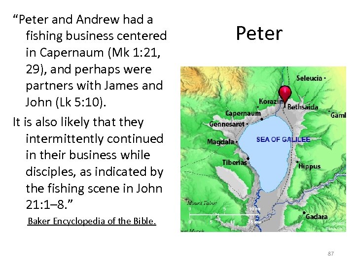 “Peter and Andrew had a fishing business centered in Capernaum (Mk 1: 21, 29),