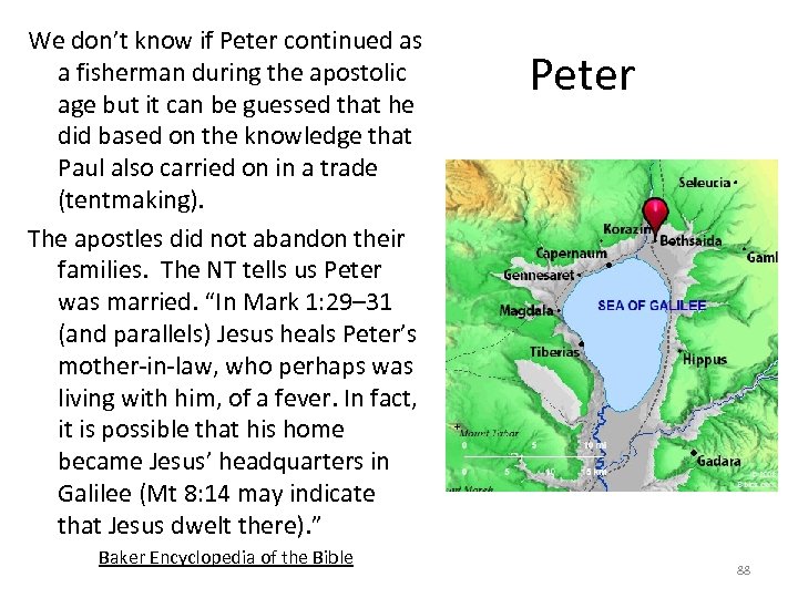 We don’t know if Peter continued as a fisherman during the apostolic age but