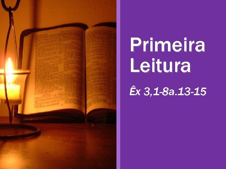 Primeira Leitura Êx 3, 1 -8 a. 13 -15 