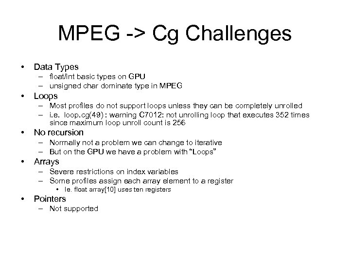 MPEG -> Cg Challenges • Data Types – float/int basic types on GPU –