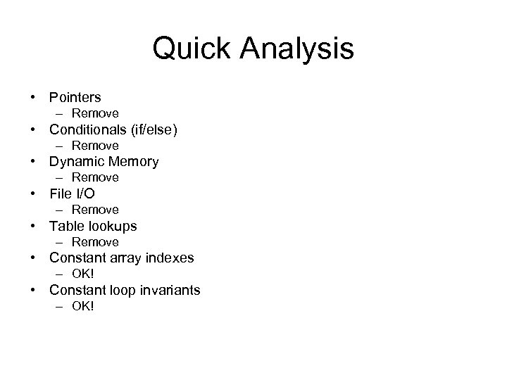 Quick Analysis • Pointers – Remove • Conditionals (if/else) – Remove • Dynamic Memory