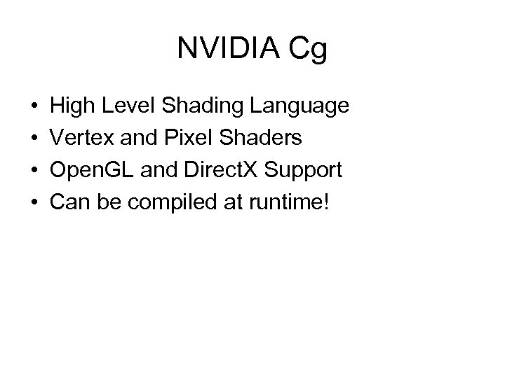 NVIDIA Cg • • High Level Shading Language Vertex and Pixel Shaders Open. GL