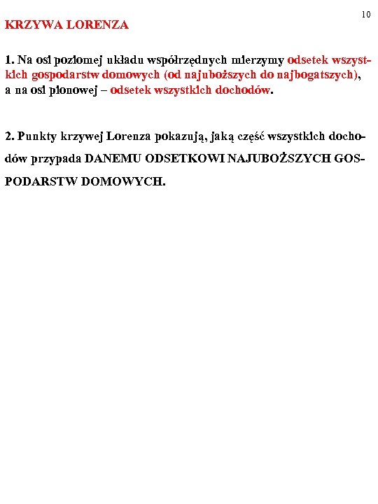 KRZYWA LORENZA 10 1. Na osi poziomej układu współrzędnych mierzymy odsetek wszystkich gospodarstw domowych
