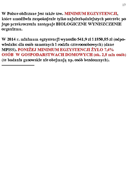17 W Polsce obliczane jest także tzw. MINIMUM EGZYSTENCJI, które umożliwia zaspokojenie tylko najniezbędniejszych