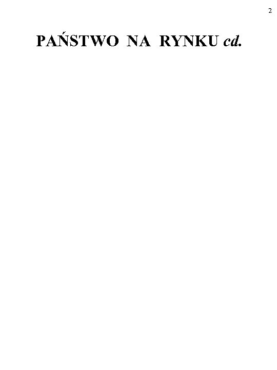 2 PAŃSTWO NA RYNKU cd. 