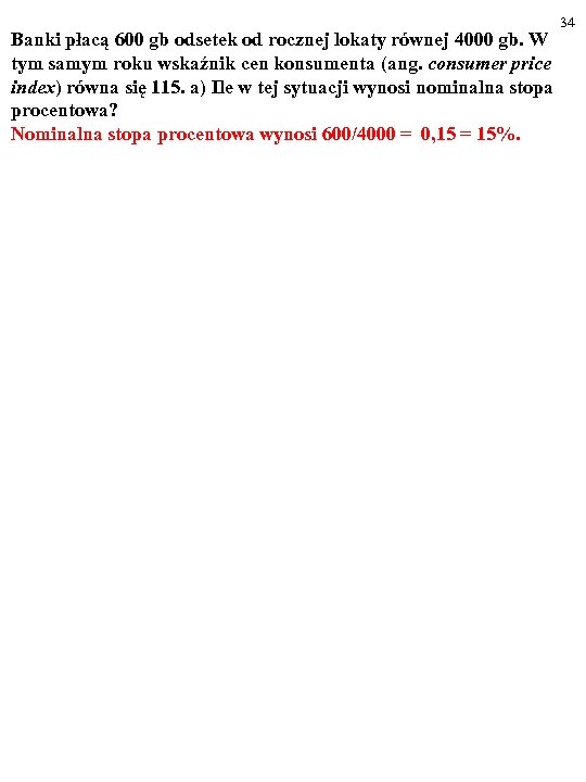 Banki płacą 600 gb odsetek od rocznej lokaty równej 4000 gb. W tym samym