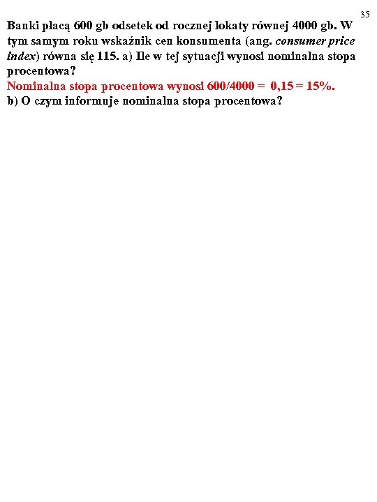 Banki płacą 600 gb odsetek od rocznej lokaty równej 4000 gb. W tym samym