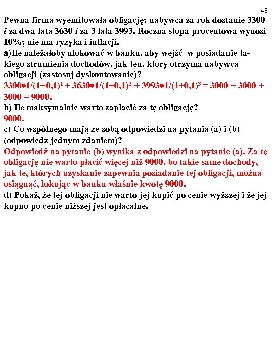 48 Pewna firma wyemitowała obligację; nabywca za rok dostanie 3300 i za dwa lata