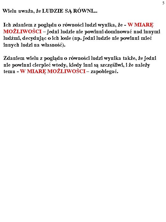 5 Wielu uważa, że LUDZIE SĄ RÓWNI. . . Ich zdaniem z poglądu o