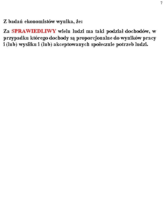7 Z badań ekonomistów wynika, że: Za SPRAWIEDLIWY wielu ludzi ma taki podział dochodów,