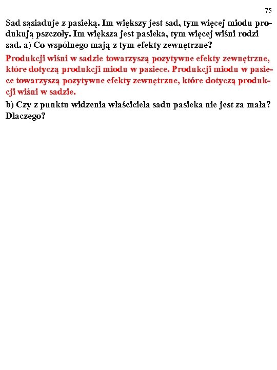 75 Sad sąsiaduje z pasieką. Im większy jest sad, tym więcej miodu produkują pszczoły.