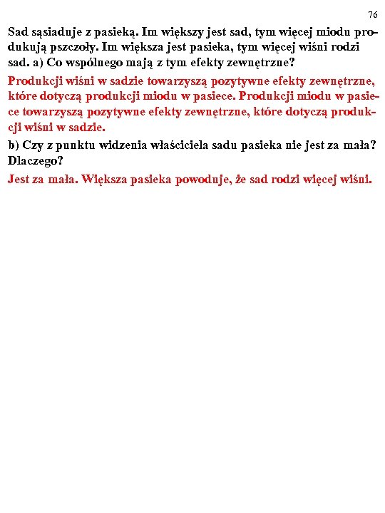 76 Sad sąsiaduje z pasieką. Im większy jest sad, tym więcej miodu produkują pszczoły.
