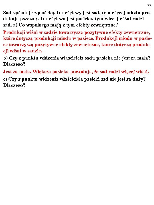 77 Sad sąsiaduje z pasieką. Im większy jest sad, tym więcej miodu produkują pszczoły.